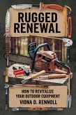 Rugged Renewal: How to Revitalize Your Outdoor Equipment (eBook, ePUB) Rugged Renewal: How to Revitalize Your Outdoor Equipment (eBook, ePUB)