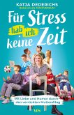 Für Stress hab ich keine Zeit (eBook, ePUB) Für Stress hab ich keine Zeit (eBook, ePUB)