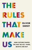 The Rules That Make Us: How Culture Shapes the Way We Act, Think, Believe and Buy (eBook, ePUB)