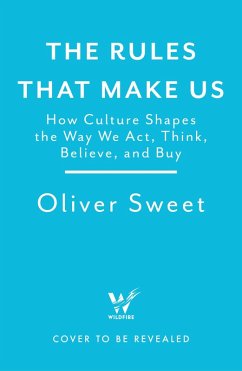 Cover The Rules That Make Us: How Culture Shapes the Way We Act, Think, Believe, and Buy (eBook, ePUB)