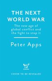 The Next World War: The new age of global conflict and the fight to stop it (eBook, ePUB)
