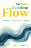 So lebst du deinen Flow (eBook, ePUB) So lebst du deinen Flow (eBook, ePUB)