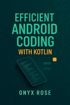 Efficient Android Coding with Kotlin (eBook, ePUB) - Rose, Onyx