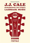 J.J. Cale - Remembering his unique laidback music (eBook, ePUB)