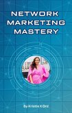 Network Marketing Mastery (eBook, ePUB) Network Marketing Mastery (eBook, ePUB)