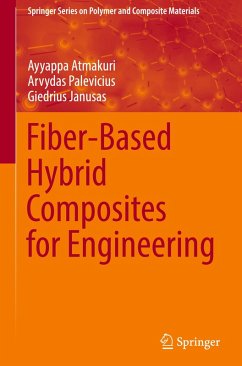 Fiber-Based Hybrid Composites for Engineering - Atmakuri, Ayyappa;Palevicius, Arvydas;Janusas, Giedrius