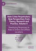 Hate Crime Perpetrators: New Perspectives from Theory, Research and Practice, Volume II Hate Crime Perpetrators: New Perspectives from Theory, Research and Practice, Volume II
