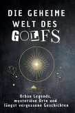 Die geheime Welt des Golfs Die geheime Welt des Golfs