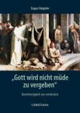 "Gott wird nicht müde zu vergeben" "Gott wird nicht müde zu vergeben"