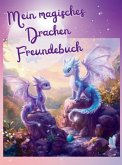 Mein magisches Drachen Freundebuch Mein magisches Drachen Freundebuch