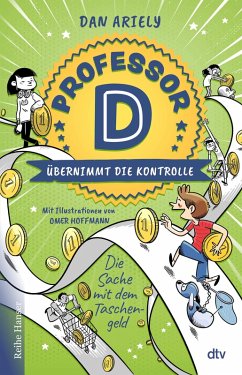 Professor D übernimmt die Kontrolle - Die Sache mit dem Taschengeld - Ariely, Dan