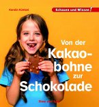 Von der Kakaobohne zur Schokolade Von der Kakaobohne zur Schokolade