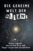 Die geheime Welt der Aliens Die geheime Welt der Aliens