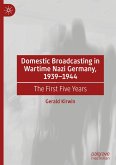 Domestic Broadcasting in Wartime Nazi Germany, 1939-1944 Domestic Broadcasting in Wartime Nazi Germany, 1939-1944