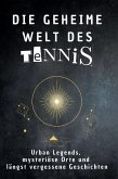 Die geheime Welt des Tennis Die geheime Welt des Tennis