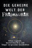 Die geheime Welt der Freimaurer Die geheime Welt der Freimaurer