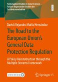 The Road to the European Union's General Data Protection Regulation The Road to the European Union's General Data Protection Regulation