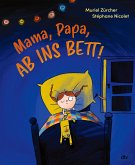 Mama, Papa, ab ins Bett! Mama, Papa, ab ins Bett!