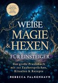 Weiße Magie & Hexen für Einsteiger: Das große Praxisbuch mit 222 Zaubersprüchen, Ritualen & Rezepten für den Alltag Weiße Magie & Hexen für Einsteiger: Das große Praxisbuch mit 222 Zaubersprüchen, Ritualen & Rezepten für den Alltag