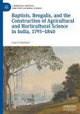 Baptists, Bengalis, and the Construction of Agricultural and Horticultural Science in India, 1793-1840 Baptists, Bengalis, and the Construction of Agricultural and Horticultural Science in India, 1793-1840