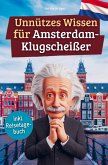 Unnützes Wissen für Amsterdam-Klugscheißer Unnützes Wissen für Amsterdam-Klugscheißer
