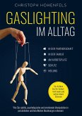 Gaslighting im Alltag: Wie Sie subtile, psychologische und emotionale Manipulation in persönlichen und beruflichen Beziehungen erkennen