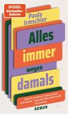 Alles immer wegen damals Alles immer wegen damals