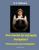 Wos mochn Se auf mein Parkplotz? Wos mochn Se auf mein Parkplotz?