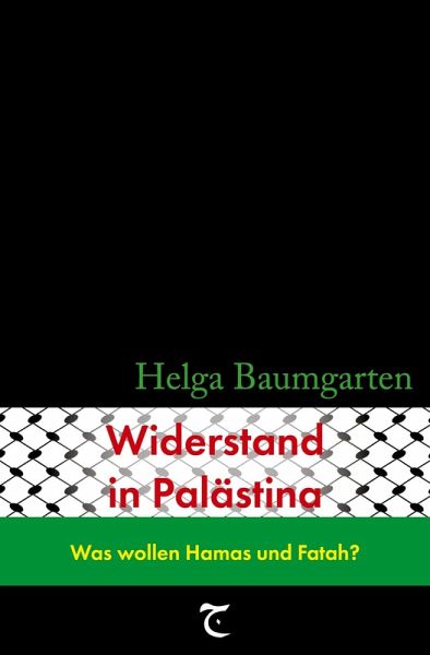 Widerstand in Palästina: Was wollen Hamas und Fatah? Widerstand in Palästina: Was wollen Hamas und Fatah?