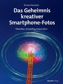 Das Geheimnis kreativer Smartphone-Fotos Das Geheimnis kreativer Smartphone-Fotos