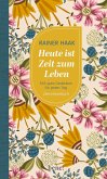 Heute ist Zeit zum Leben Heute ist Zeit zum Leben