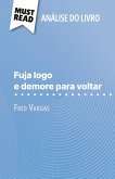 Fuja logo e demore para voltar de Fred Vargas (Análise do livro) Fuja logo e demore para voltar de Fred Vargas (Análise do livro)