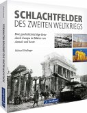 Schlachtfelder des Zweiten Weltkriegs damals und heute Schlachtfelder des Zweiten Weltkriegs damals und heute