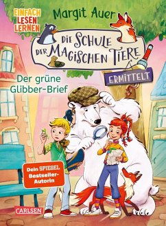 Der grüne Glibber-Brief / Die Schule der magischen Tiere ermittelt Bd.1 - Auer, Margit