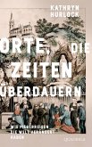 Orte, die Zeiten überdauern Orte, die Zeiten überdauern