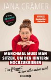 Manchmal muss man sitzen, um den Hintern hochzukriegen Manchmal muss man sitzen, um den Hintern hochzukriegen