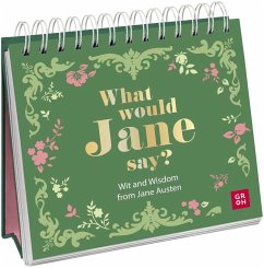 Cover What would Jane say? Wit and Wisdom from Jane Austen