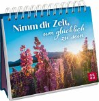 Nimm dir Zeit, um glücklich zu sein Nimm dir Zeit, um glücklich zu sein
