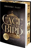 To Cage a Wild Bird To Cage a Wild Bird