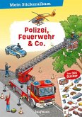 Mein Stickeralbum - Polizei, Feuerwehr & Co. Mein Stickeralbum - Polizei, Feuerwehr & Co.