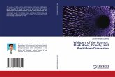 Whispers of the Cosmos: Black Holes, Gravity, and the Hidden Dimension Whispers of the Cosmos: Black Holes, Gravity, and the Hidden Dimension