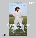 Wenn ich eine Wolke wäre. Mascha Kaléko und die Reise ihres Lebens Wenn ich eine Wolke wäre. Mascha Kaléko und die Reise ihres Lebens