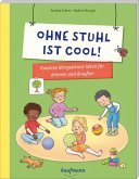 Ohne Stuhl ist cool! Ohne Stuhl ist cool!
