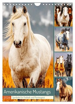 Amerikanische Mustangs. Symbole für Freiheit und Pioniergeis (Wandkalender 2026 DIN A4 hoch), CALVENDO Monatskalender Amerikanische Mustangs. Symbole für Freiheit und Pioniergeis (Wandkalender 2026 DIN A4 hoch), CALVENDO Monatskalender