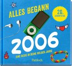 Alles begann 2006 Alles begann 2006