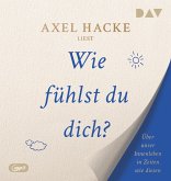 Wie fühlst du dich? Über unser Innenleben in Zeiten wie diesen Wie fühlst du dich? Über unser Innenleben in Zeiten wie diesen