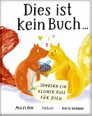 Dies ist kein Buch, sondern ein kleiner Kuss für dich Dies ist kein Buch, sondern ein kleiner Kuss für dich