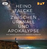 Zwischen Urknall und Apokalypse. Die große Geschichte unseres Planeten Zwischen Urknall und Apokalypse. Die große Geschichte unseres Planeten
