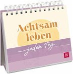 Achtsam leben - jeden Tag