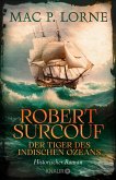 Robert Surcouf. Der Tiger des Indischen Ozeans Robert Surcouf. Der Tiger des Indischen Ozeans